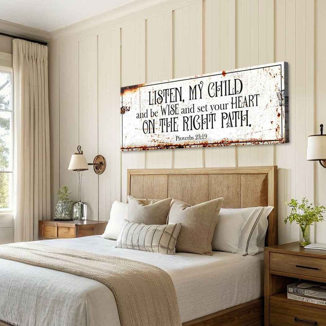 Be Wise and Set Your Heart on The Right Path - Proverbs 23:19 Faith Sign II