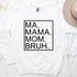 Ma Mama Mom Bruh T-Shirt – Funny Mom Sweatshirt Mother's Day Gift