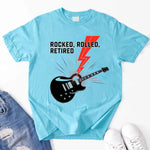 Rocked Rolled Retired T-Shirt – Funny Retirement Gift Shirt