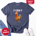 Funny F-Caw-F Rooster Comfort Colors T-shirt