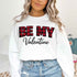 Be My Valentine Buffalo Plaid Crewneck - Valentines Day Sweatshirt