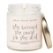 She Believed She Could So She Did Soy Candle - Clear Jar - 9 oz