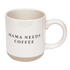 Mama Needs 14oz. Coffee Stoneware Coffee Mug