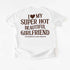 Comfort Colors I Love My Super Hot Beautiful Girlfriend Valentine’s T-Shirt
