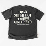 Comfort Colors I Love My Super Hot Beautiful Girlfriend Valentine’s T-Shirt