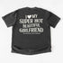 Comfort Colors I Love My Super Hot Beautiful Girlfriend Valentine’s T-Shirt