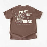 Comfort Colors I Love My Super Hot Beautiful Girlfriend Valentine’s T-Shirt