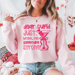 Dear Cupid Something Strong Sweatshirt – Funny Valentine’s Day Sweatshirt