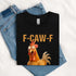 Funny F-Caw-F Rooster Unisex T-Shirt
