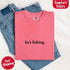 He’s Fishing Comfort Colors Tee – Funny Relaxed Fit Shirt for Women