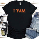 I YAM T-Shirt – Funny Thanksgiving Pun Tee
