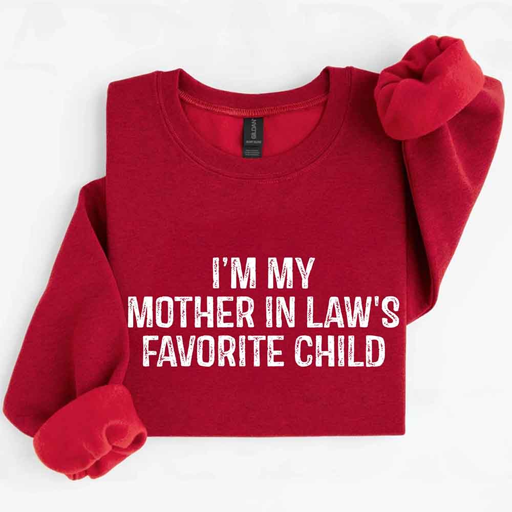 I'm My Mother-In-Law's Favorite Child – Funny Parent Sweatshirt