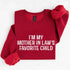 I'm My Mother-In-Law's Favorite Child – Funny Parent Sweatshirt