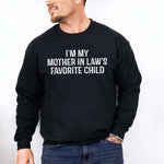 I'm My Mother-In-Law's Favorite Child – Funny Parent Sweatshirt