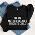 I'm My Mother-In-Law's Favorite Child – Funny Parent Sweatshirt