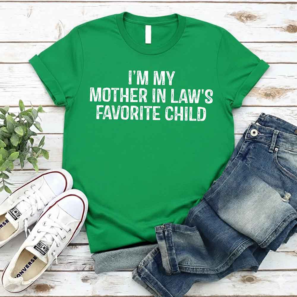I'm My Mother-In-Law's Favorite Child – Funny Parent T-Shirt