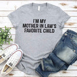 I'm My Mother-In-Law's Favorite Child – Funny Parent T-Shirt