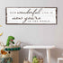 How Wonderful Life Is Now You're In The World Sign IV