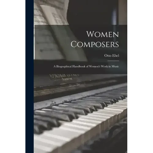 Women Composers: A Biographical Handbook of Women's Work in Music - Paperback
