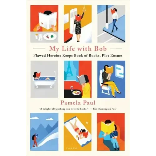 My Life with Bob: Flawed Heroine Keeps Book of Books, Plot Ensues - Paperback