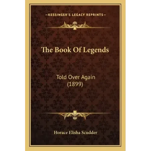 The Book Of Legends: Told Over Again (1899) - Paperback