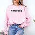 My Therapist Gave Up Sweatshirt - Funny Sarcastic Humor Crew Neck
