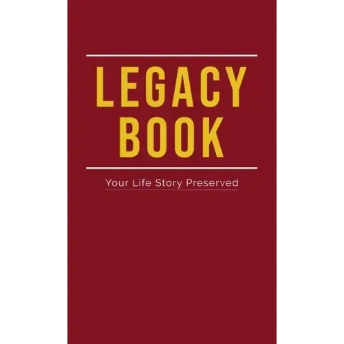 Legacy Book: Fill In Life Story Book Your Life Story Preserved - Hardcover