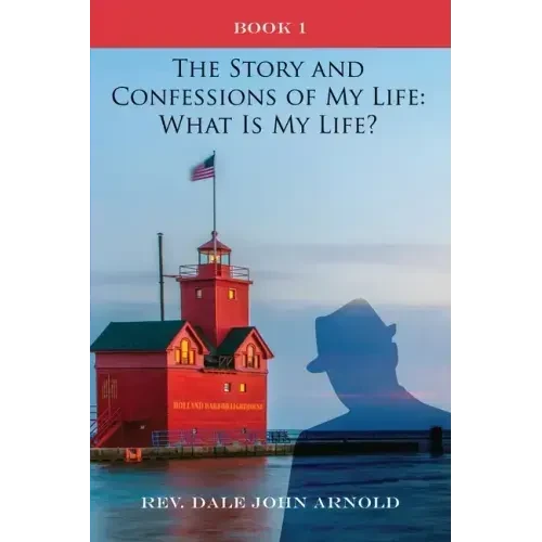 The Story and Confessions of My Life: What Is My Life?: Book I: What Is My Life?: - Paperback