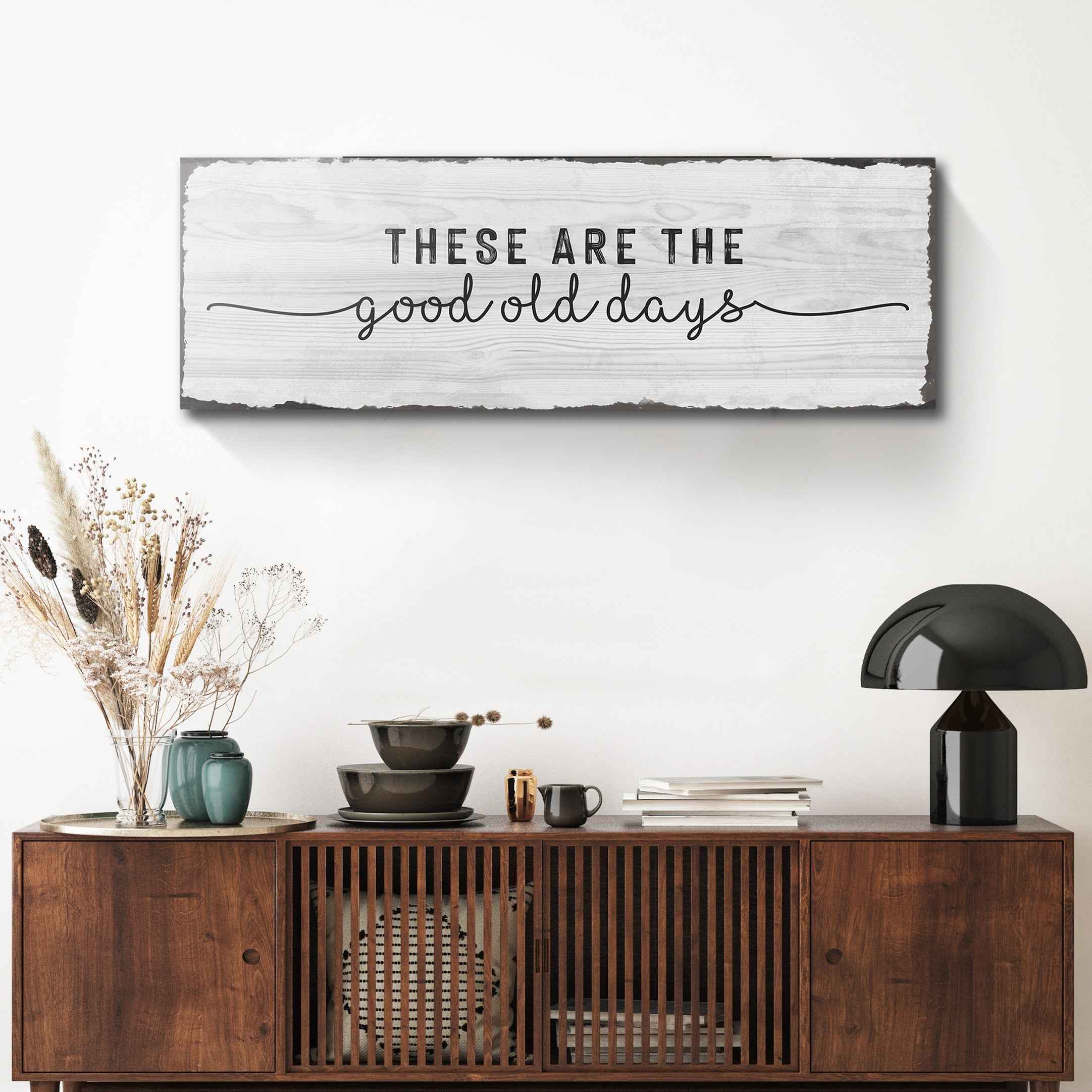 These Are The Good Old Days Sign