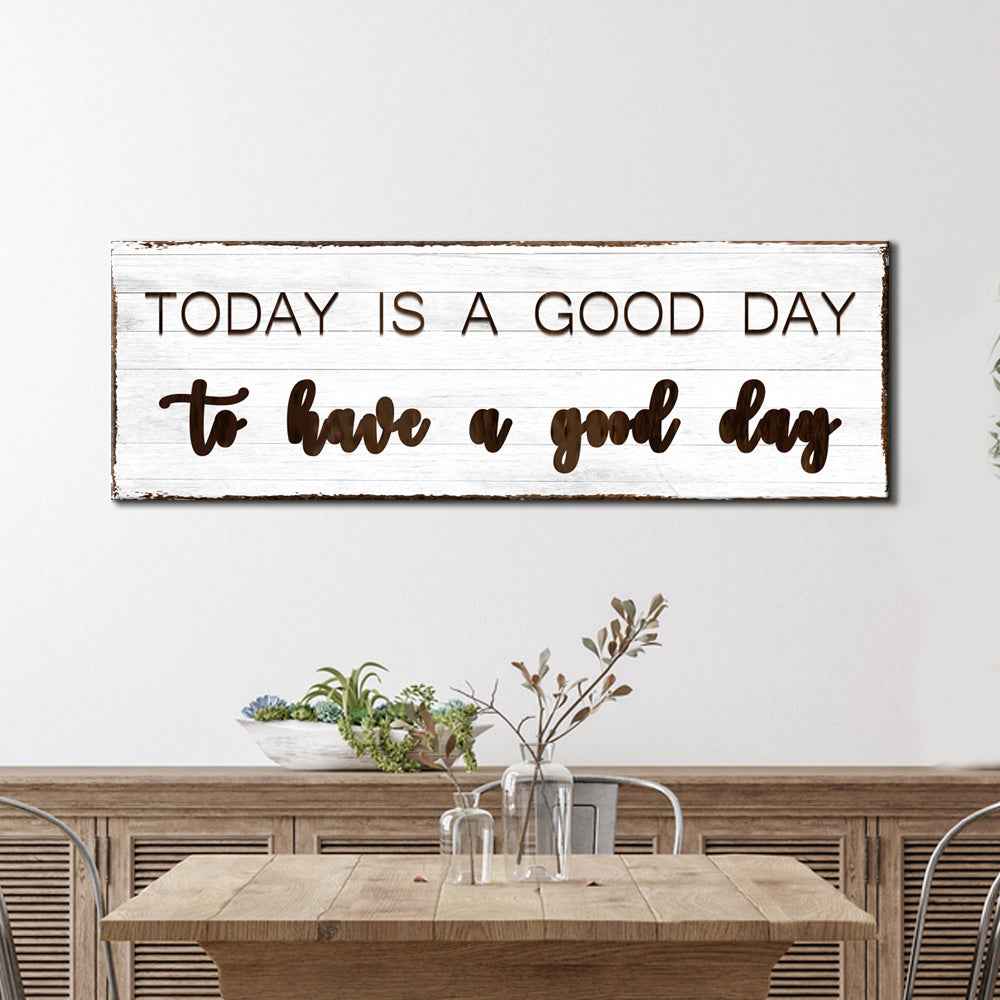 Today Is A Good Day Sign