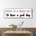 Today Is A Good Day Sign