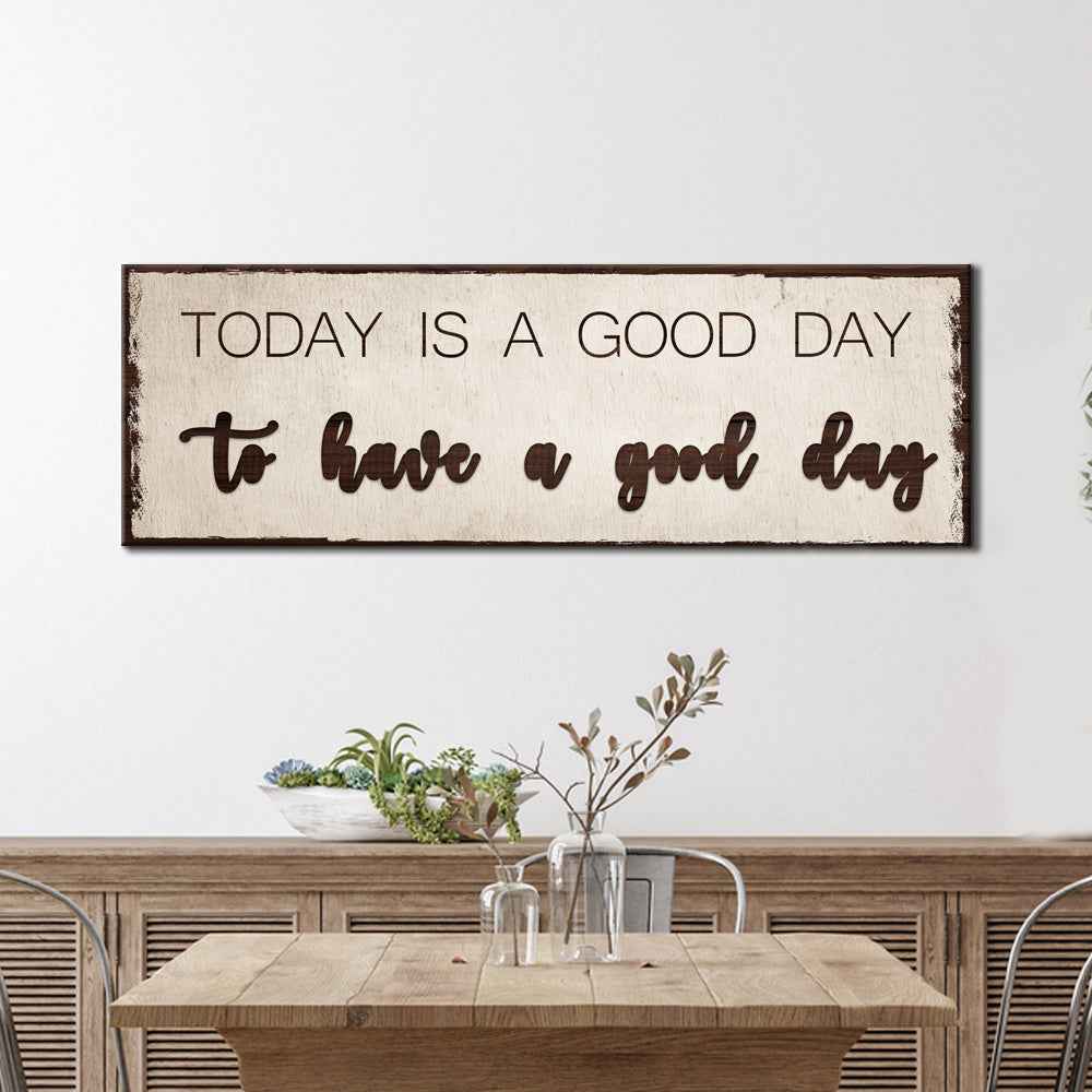 Today Is A Good Day Sign
