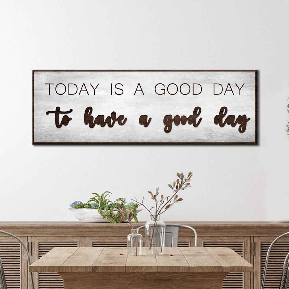 Today Is A Good Day Sign