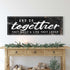 And So Together They Built A Life They Loved Sign II