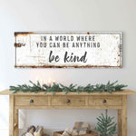 In A World Where You Can Be Anything, Be Kind Sign II