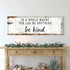 In A World Where You Can Be Anything, Be Kind Sign II