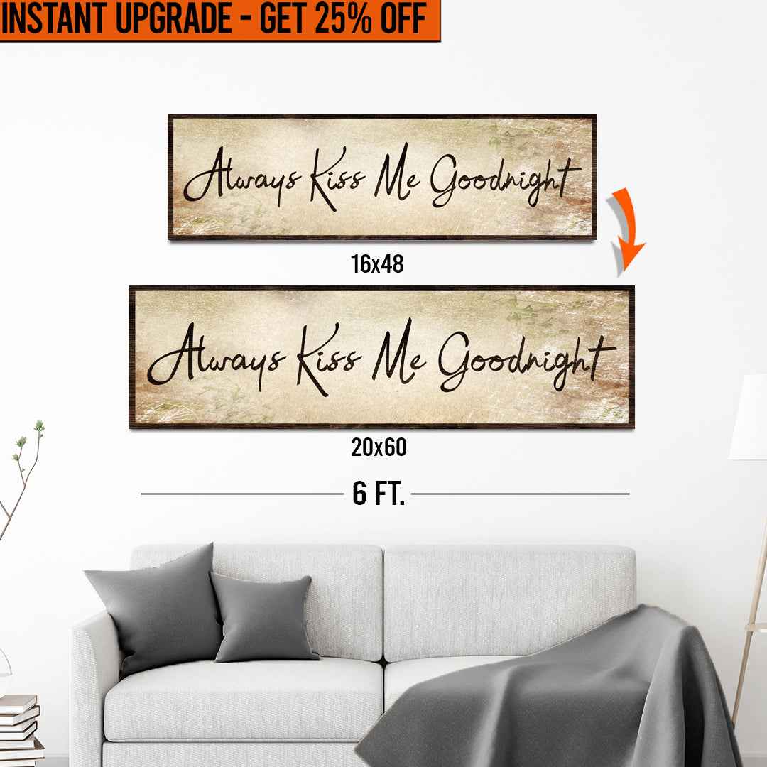 Upgrade Your 16x48 Inches 'Always Kiss Me Goodnight' (Style 2) Canvas To 20x60 Inches