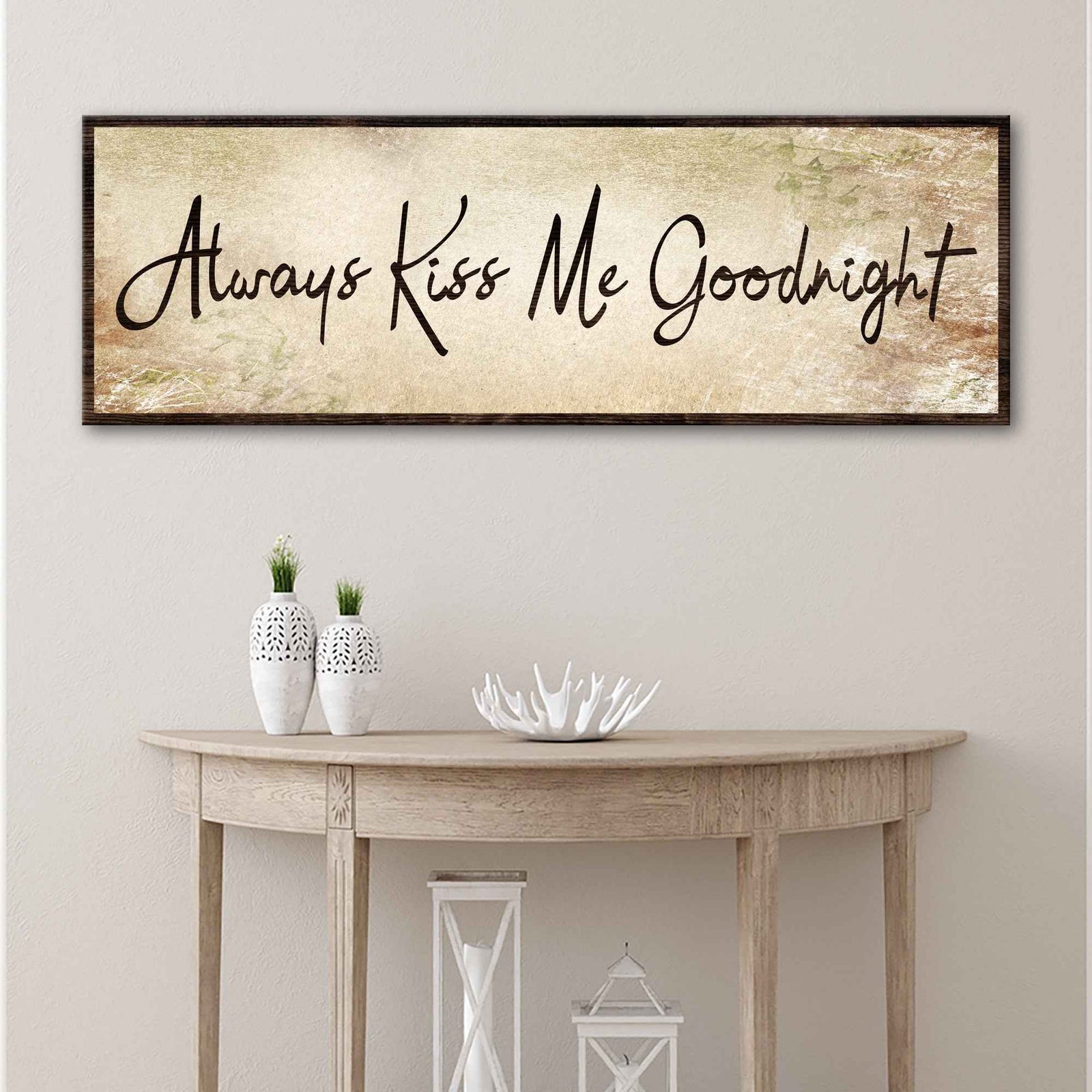 Always Kiss Me Goodnight Sign VI