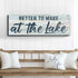 Better To Wake At The Lake Sign III