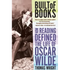 Built of Books: How Reading Defined the Life of Oscar Wilde - Paperback