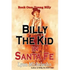 Billy the Kid in Santa Fe, Book One: Young Billy: Wild West History, Outlaw Legends, and the City at the End of the Santa Fe Trail (A Non-Fiction Tril - Paperback