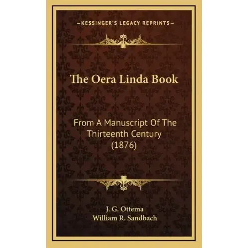 The Oera Linda Book: From A Manuscript Of The Thirteenth Century (1876) - Hardcover