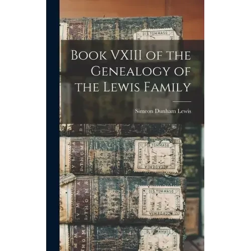 Book VXIII of the Genealogy of the Lewis Family - Hardcover
