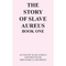 The Story of Slave Aureus Book One: As Told by Slave Aureus and Written by Miss Marie Clair Orman - Paperback