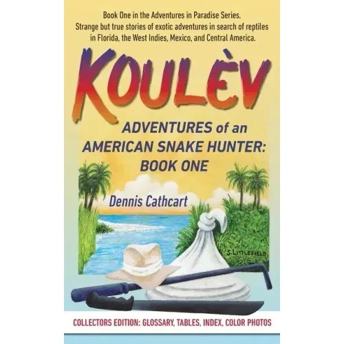 Koulèv: Adventures of an American Snake Hunter, Book One - Hardcover