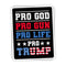 Pro God Pro Gun Pro Life Pro Trump Decal