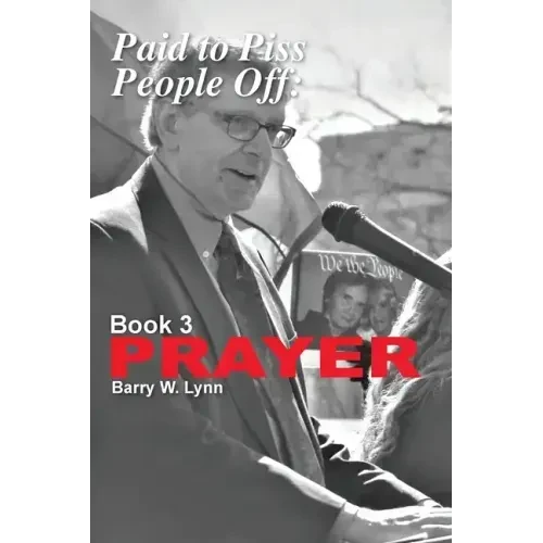 Paid to Piss People Off: Book 3 PRAYER: Book 3 PRAYER - Paperback