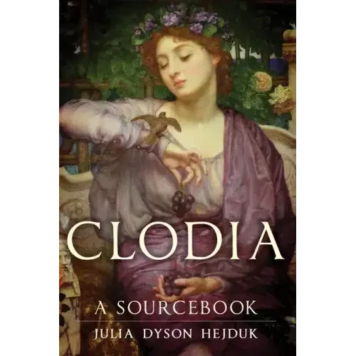 Clodia: A Sourcebookvolume 33 - Paperback