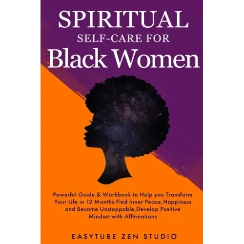 Spiritual Self-Care for Black Women: Powerful Spiritual Guide & Workbook to Help you Transform Your Life in 12 Months. Find Inner Peace and Happiness - Paperback