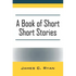A Book of Short Short Stories: Autobiography of the Author - Paperback